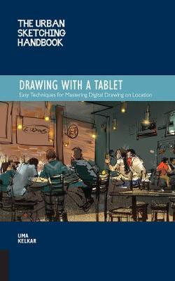 Urban Sketching Handbook: Drawing with a Tablet - Uma Kelkar