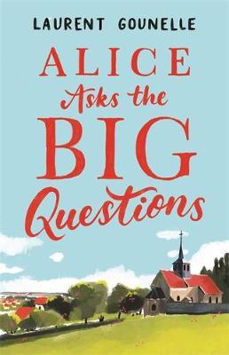 Alice Asks the Big Questions - Laurent Gounelle
