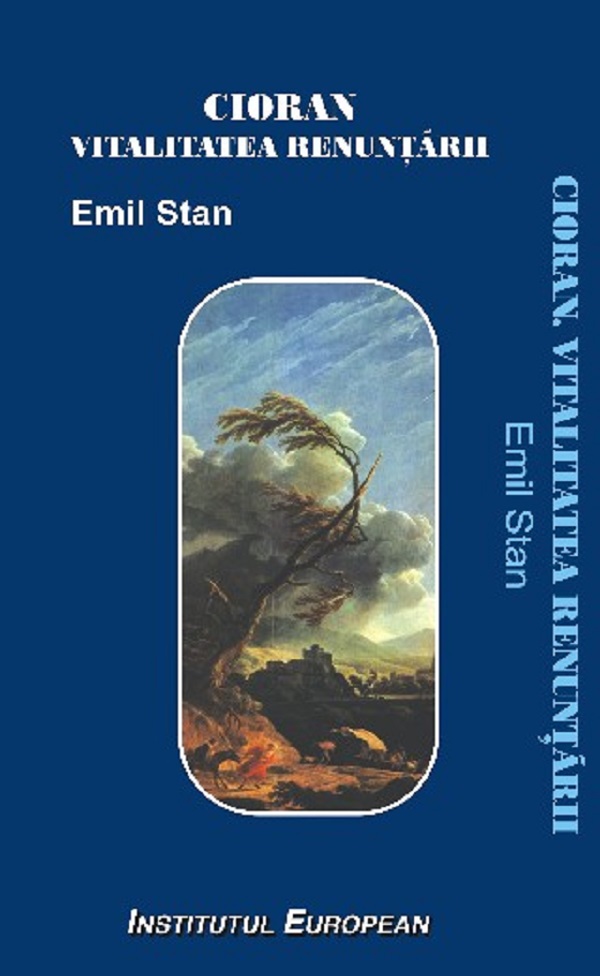 Cioran, vitalitatea renuntarii - Emil Stan