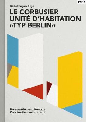 Le Corbusier: Unite d'habitation Typ Berlin: Construction - Barbel Hogner