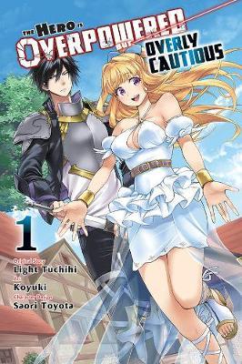 Hero Is Overpowered but Overly Cautious, Vol. 1 (manga) - Light Tuchichi