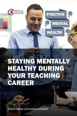 Staying Mentally Healthy During Your Teaching Career - Samuel Stones