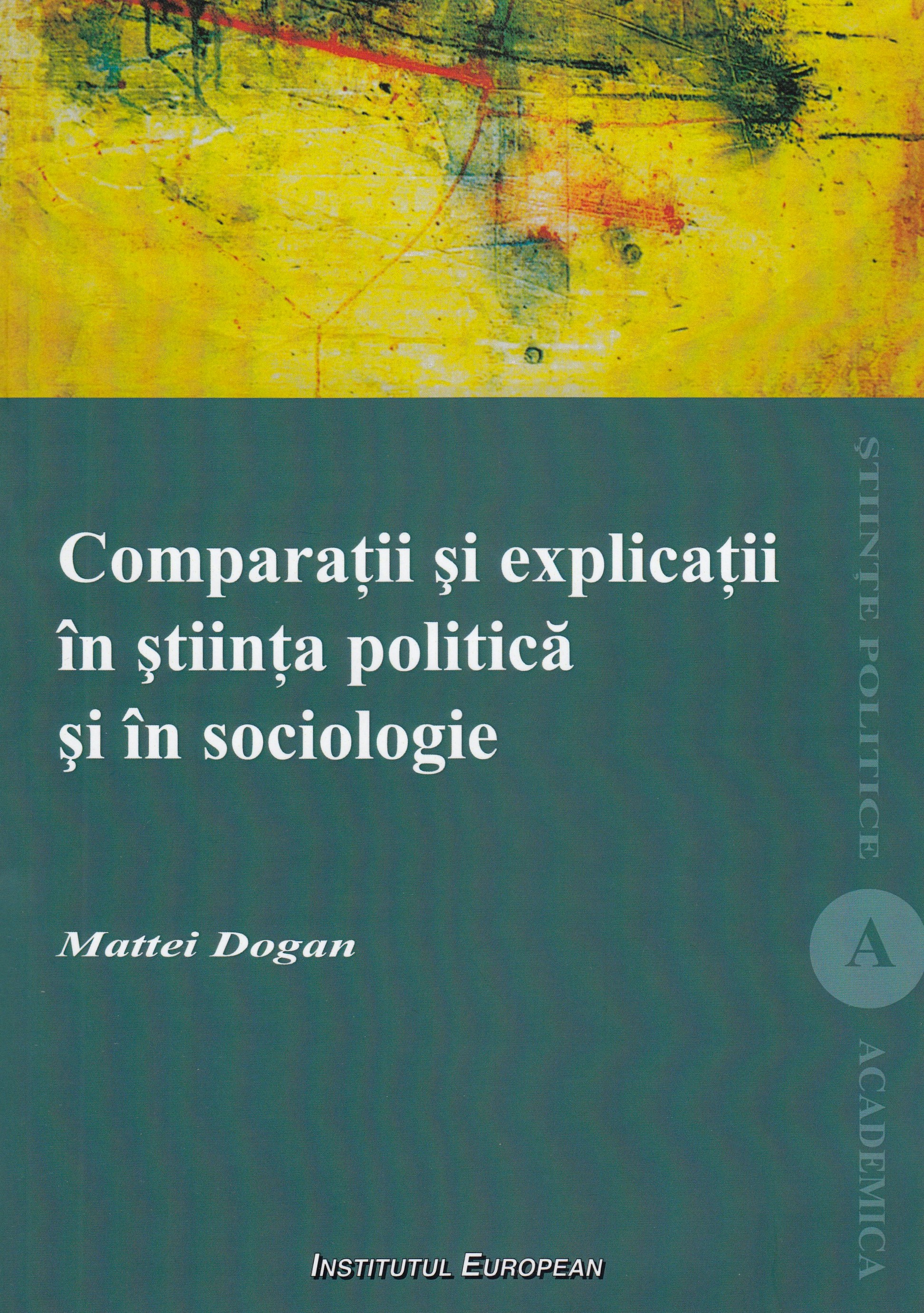 Comparatii si explicatii in stiinta politica si in sociologie - Mattei Dogan