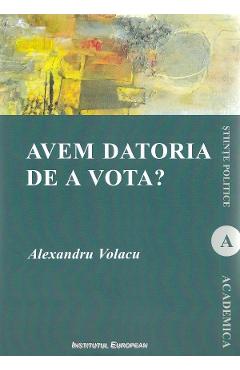 Coperta cărții Avem datoria de a vota? - Alexandru Volacu
