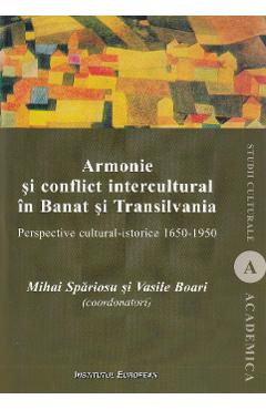 Poza produsului Armonie si conflict intercultural in Banat si Transilvania - Mihai Spariosu, Vasile Boari