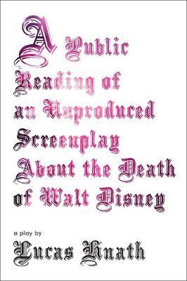 Public Reading of an Unproduced Screenplay About the Death o - Lucas Hnath