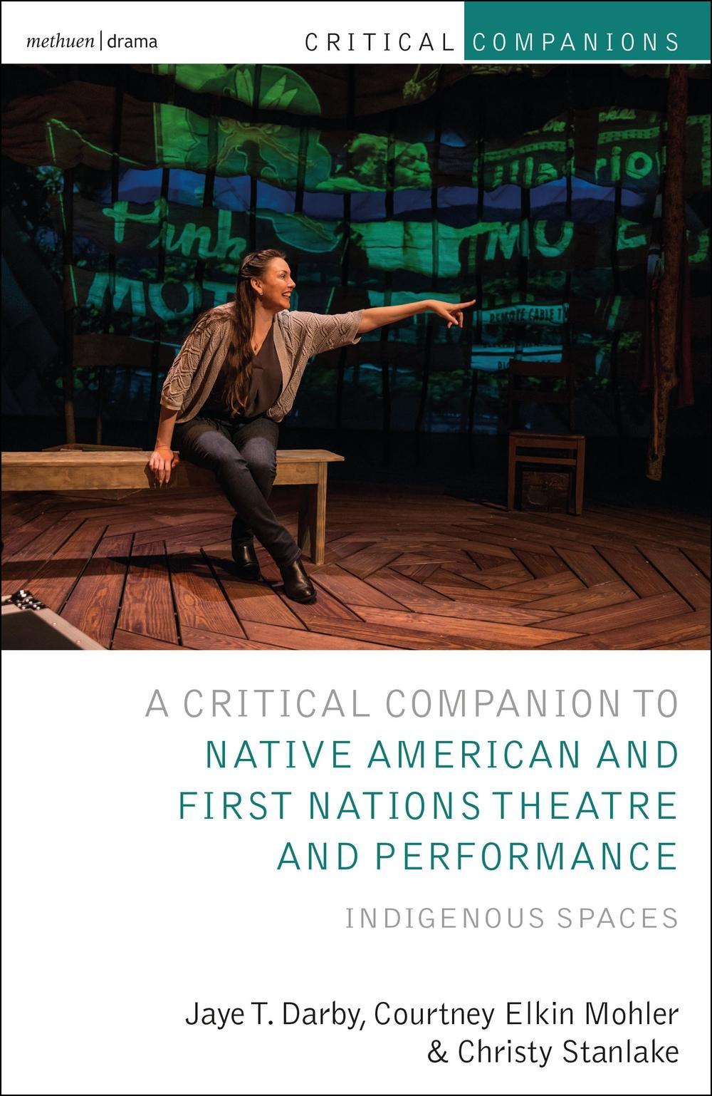 Critical Companion to Native American and First Nations Thea - Jaye Darby