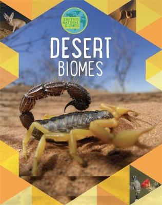 Earth's Natural Biomes: Deserts - Louise Spilsbury