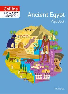 Ancient Egypt Pupil Book - Alf Wilkinson