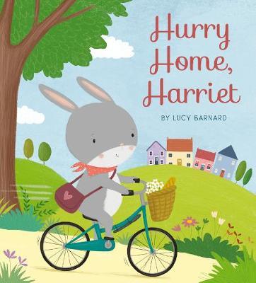 Hurry Home, Harriet - Lucy Barnard