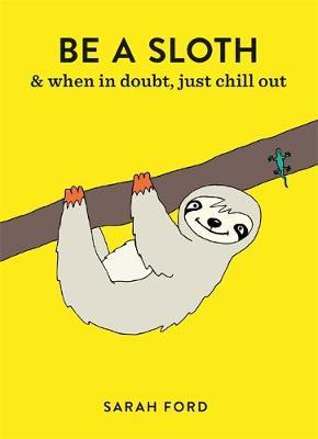 Be a Sloth - Sarah Ford