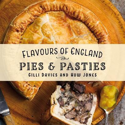 Flavours of England: Pies and Pasties - Gilli Davies