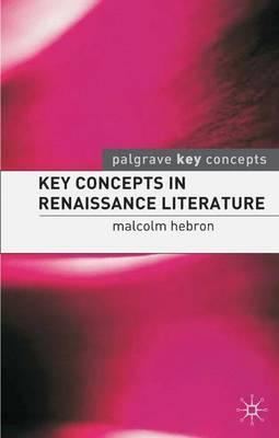 Key Concepts in Renaissance Literature - M Hebron