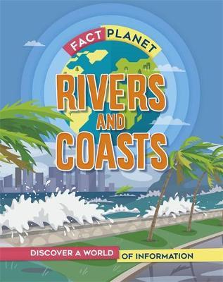 Fact Planet: Rivers and Coasts - Izzi Howell