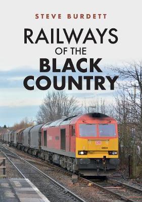 Railways of the Black Country - Steve Burdett