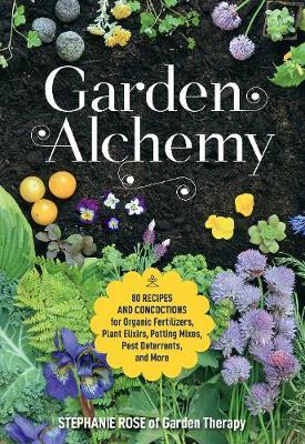 Garden Alchemy - Stephanie Rose