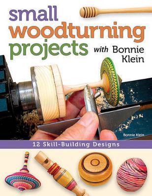 Small Woodturning Projects with Bonnie Klein - Bonnie Klein