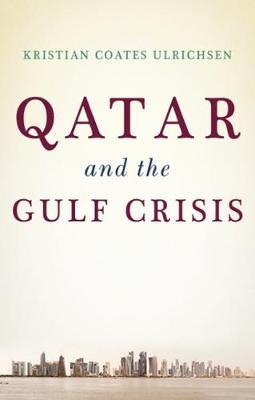 Qatar and the Gulf Crisis - Kristian Coates Ulrichsen