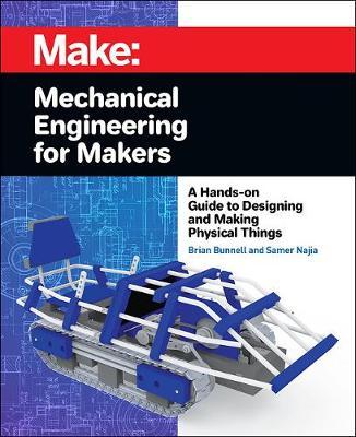 Mechanical Engineering for Makers - Brian Bunnell