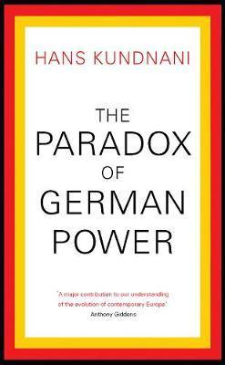 Paradox of German Power - Hans Kundani