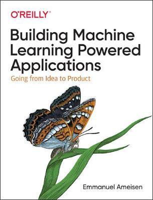 Building Machine Learning Powered Applications - Emmanuel Ameisen