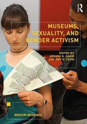 Museums, Sexuality, and Gender Activism - Joshua Adair