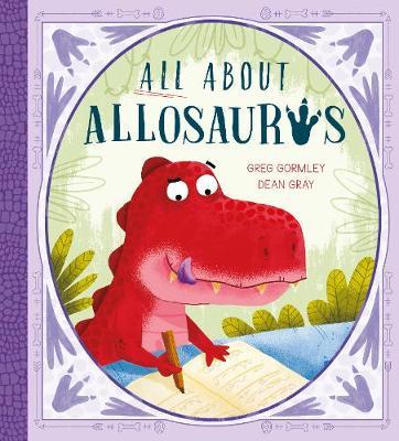 All About Allosaurus - Greg Gormley