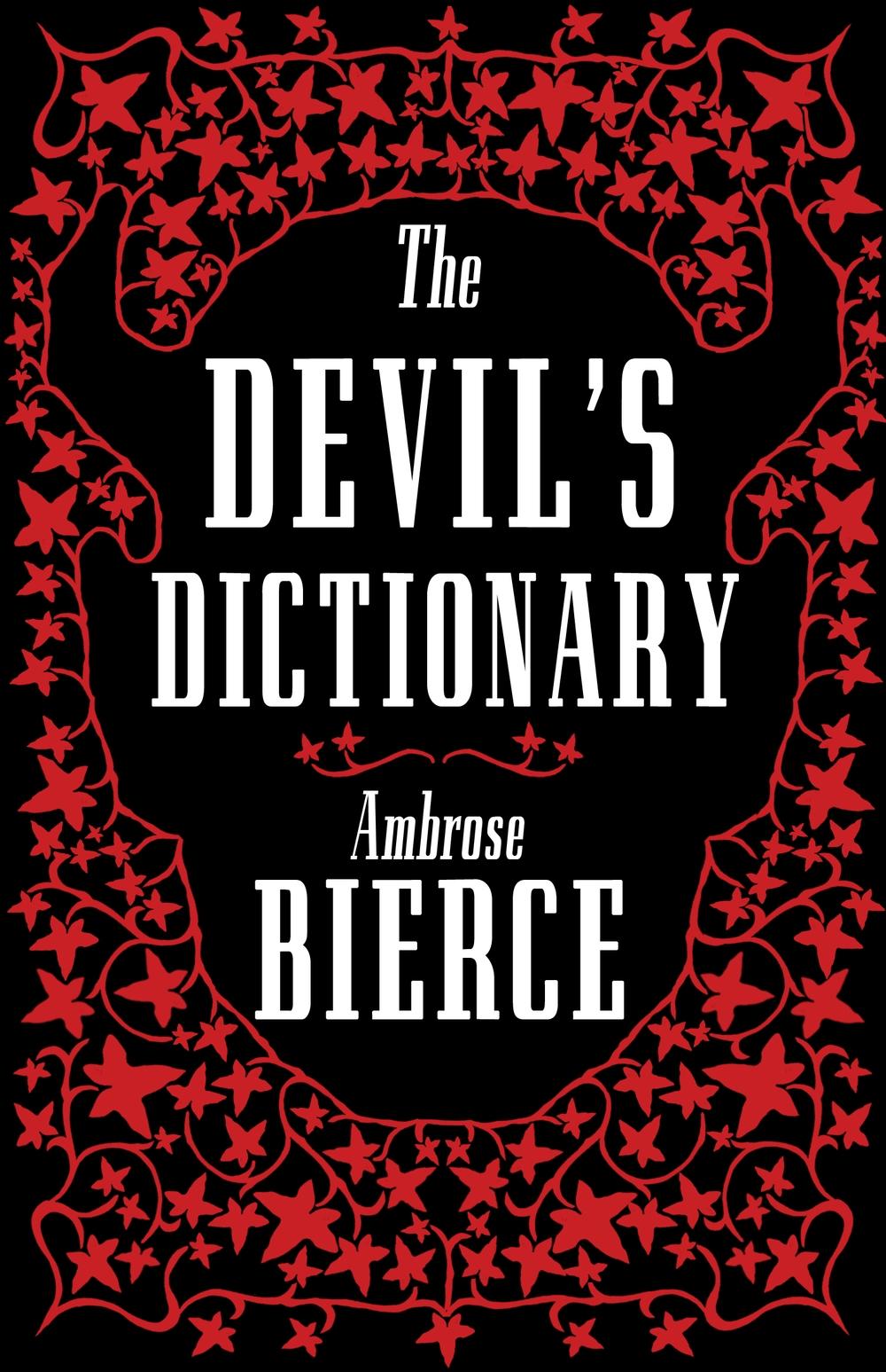 Devil's Dictionary: The Complete Edition, Fully Annotated - Ambrose Bierce