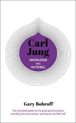 Knowledge in a Nutshell: Carl Jung - Gary Bobroff