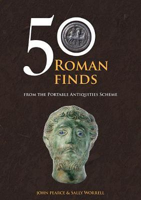 50 Roman Finds from the Portable Antiquities Scheme - Sally Worrell
