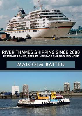River Thames Shipping Since 2000: Passenger Ships, Ferries, - Malcolm Batten