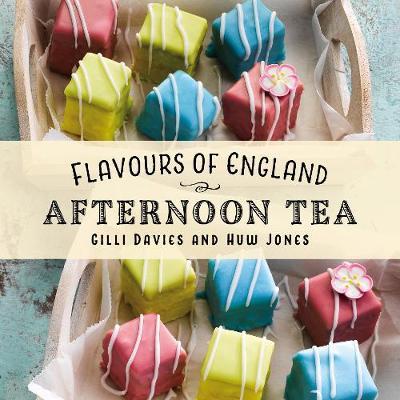 Flavours of England: Afternoon Tea - Gilli Davies