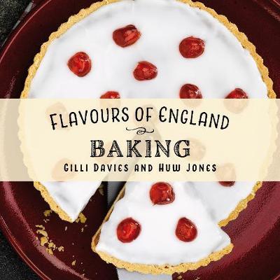 Flavours of England: Baking - Gilli Davies