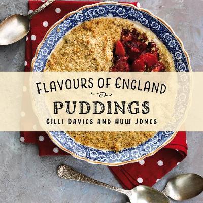 Flavours of England: Puddings - Gilli Davies