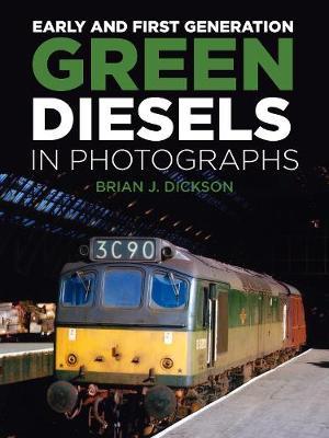 Early and First Generation Green Diesels in Photographs - Brian J Dickson