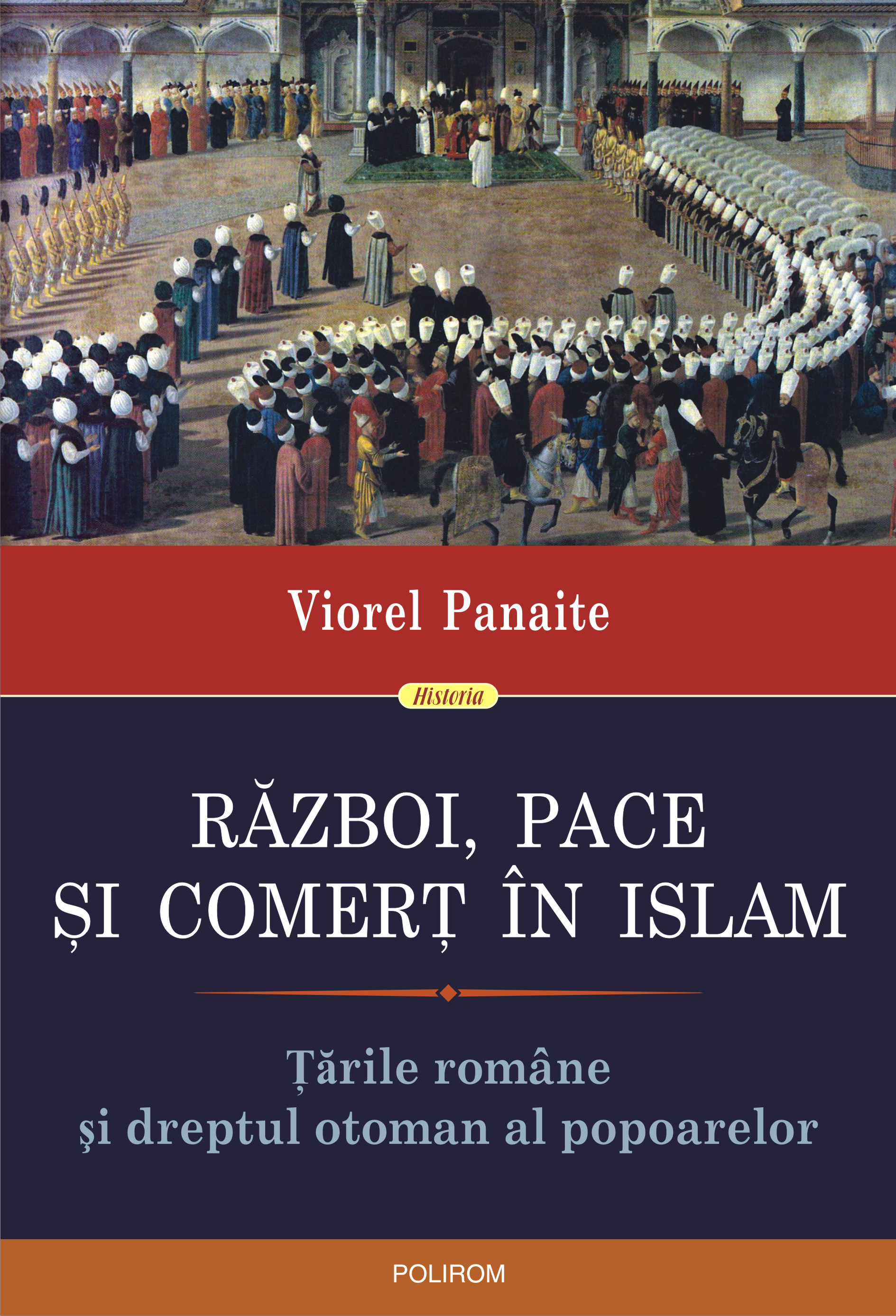 eBook Razboi, pace si comert in Islam. tarile Romane si dreptul otoman al popoarelor - Viorel Panaite