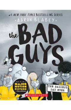 Bad Guys in the Baddest Day Ever - Aaron Blabey