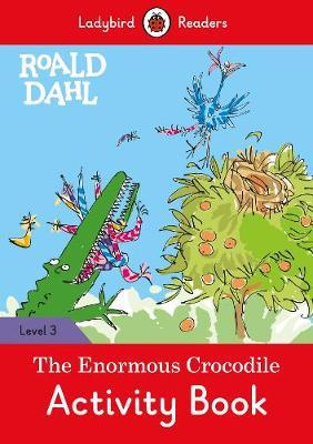 Roald Dahl: The Enormous Crocodile Activity Book - Ladybird - Roald Dahl