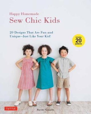 Happy Homemade: Sew Chic Kids - Ruriko Yamada