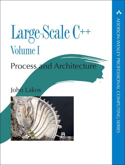 Large-Scale C++ Volume I - John Lakos