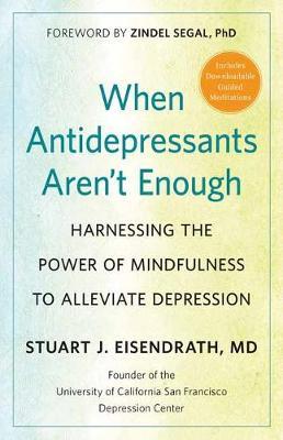 When Antidepressants Aren't Enough - Stuart J Eisendrath
