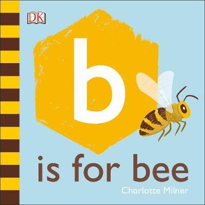 B is for Bee - Charlotte Milner