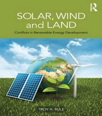 Solar, Wind and Land - Troy Rule