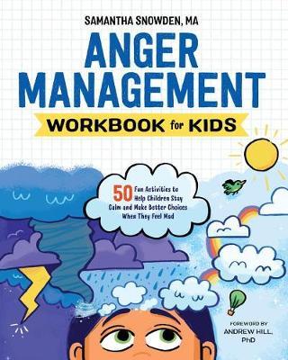 Anger Management Workbook for Kids - Samantha Snowden