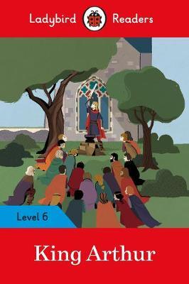 King Arthur - Ladybird Readers Level 6 -  