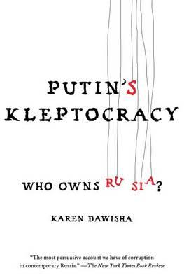 Putin's Kleptocracy - Karen Dawisha
