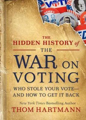 Hidden History of the War on Voting - Thom Hartmann