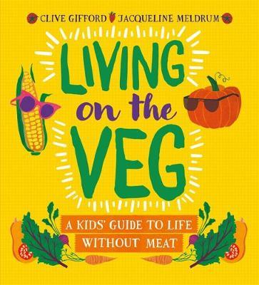 Living on the Veg - Clive Gifford