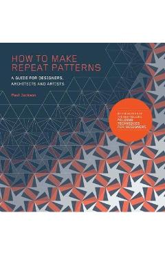 Poza produsului How to Make Repeat Patterns - Paul Jackson