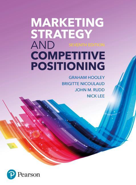 Marketing Strategy and Competitive Positioning, 7th Edition - Graham Hooley